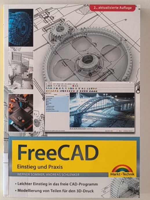 FreeCAD - 3D Modellierung, Architektur, Mechanik - Einstieg und Praxis - Viele praktische Beispiele - komplett in Farbe - 2. aktualisierte Auflage