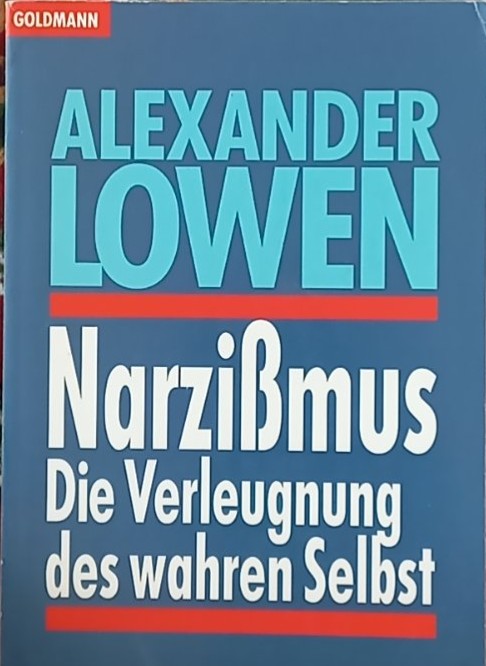 Narzissmus: Die Verleugnung des wahren Selbst