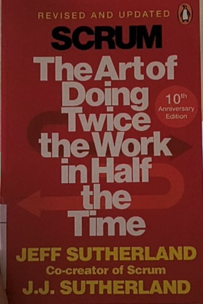 Scrum: The Art of Doing Twice the Work in Half the Time